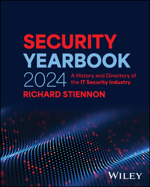 Security Yearbook 2024 : A History and Directory of the IT Security Industry, Hardback Book