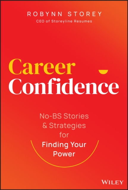 Career Confidence : No-BS Stories and Strategies for Finding Your Power, PDF eBook