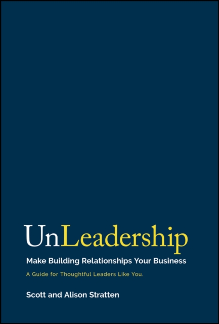 UnLeadership : Make Building Relationships Your Business, PDF eBook