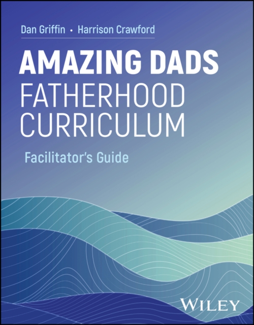 Amazing Dads Fatherhood Curriculum, Loose-leaf Book