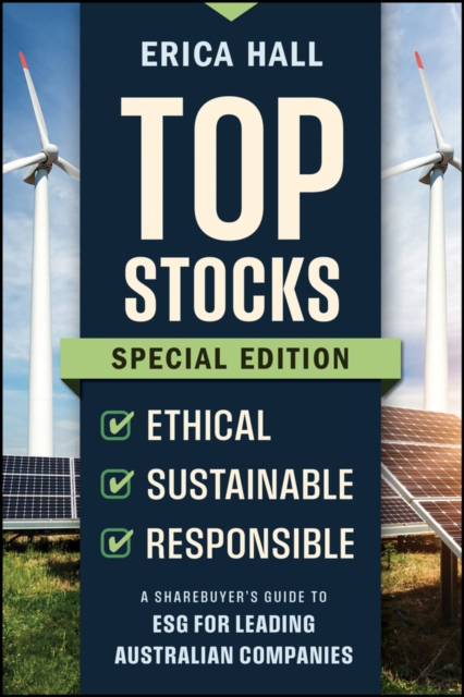 Top Stocks Special Edition - Ethical, Sustainable, Responsible : A Sharebuyer's Guide to ESG for Leading Australian Companies, Paperback / softback Book