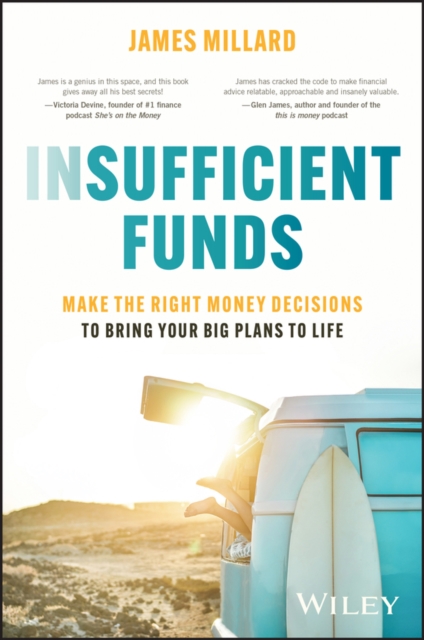 Insufficient Funds : Make the Right Money Decisions to Bring Your Big Plans to Life, Paperback / softback Book