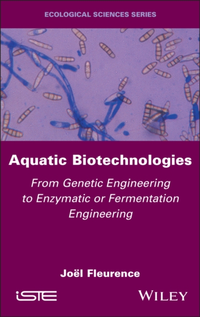 Aquatic Biotechnologies : From Genetic Engineering to Enzymatic or Fermentation Engineering, PDF eBook