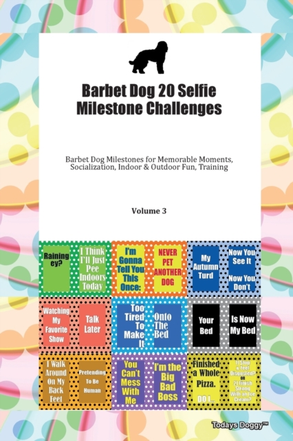 Barbet Dog 20 Selfie Milestone Challenges Barbet Dog Milestones for Memorable Moments, Socialization, Indoor & Outdoor Fun, Training Volume 3, Paperback Book