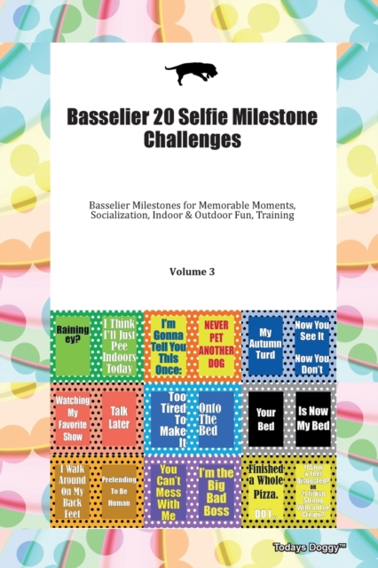 Basselier 20 Selfie Milestone Challenges Basselier Milestones for Memorable Moments, Socialization, Indoor & Outdoor Fun, Training Volume 3, Paperback Book