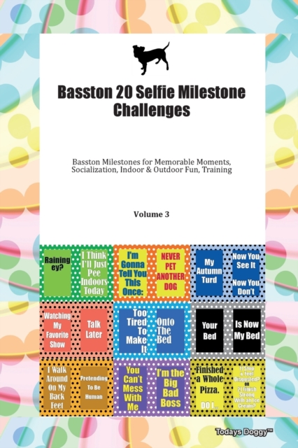 Basston 20 Selfie Milestone Challenges Basston Milestones for Memorable Moments, Socialization, Indoor & Outdoor Fun, Training Volume 3, Paperback Book