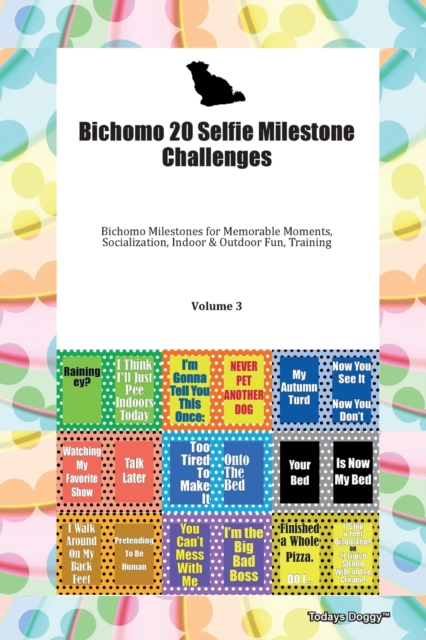 Bichomo 20 Selfie Milestone Challenges Bichomo Milestones for Memorable Moments, Socialization, Indoor & Outdoor Fun, Training Volume 3, Paperback Book