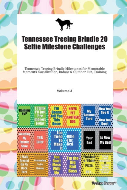 Tennessee Treeing Brindle 20 Selfie Milestone Challenges Tennessee Treeing Brindle Milestones for Memorable Moments, Socialization, Indoor & Outdoor Fun, Training Volume 3, Paperback Book