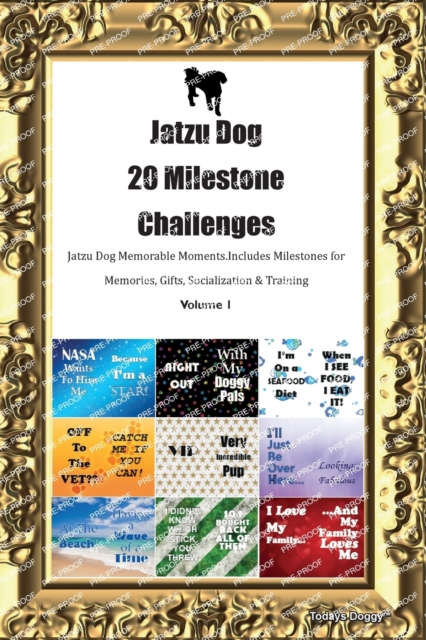 Jatzu Dog 20 Milestone Challenges Jatzu Dog Memorable Moments. Includes Milestones for Memories, Gifts, Socialization & Training Volume 1, Paperback / softback Book