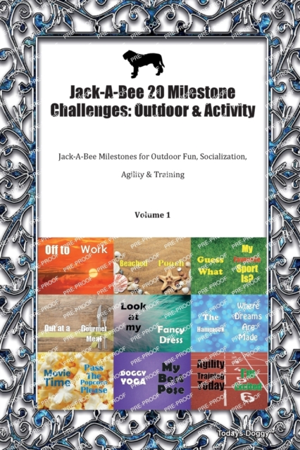 Jack-A-Bee 20 Milestone Challenges : Outdoor & Activity Jack-A-Bee Milestones for Outdoor Fun, Socialisation, Agility, Training Volume 1, Paperback / softback Book