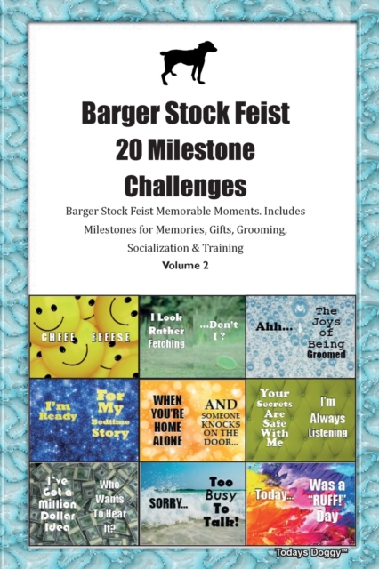 Barger Stock Feist 20 Milestone Challenges Barger Stock Feist Memorable Moments. Includes Milestones for Memories, Gifts, Grooming, Socialization & Training Volume 2, Paperback / softback Book