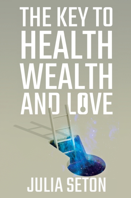 The Key to Health, Wealth and Love, Paperback / softback Book