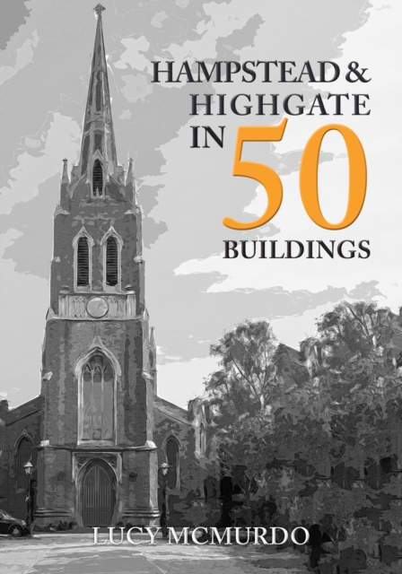 Hampstead & Highgate in 50 Buildings, Paperback / softback Book