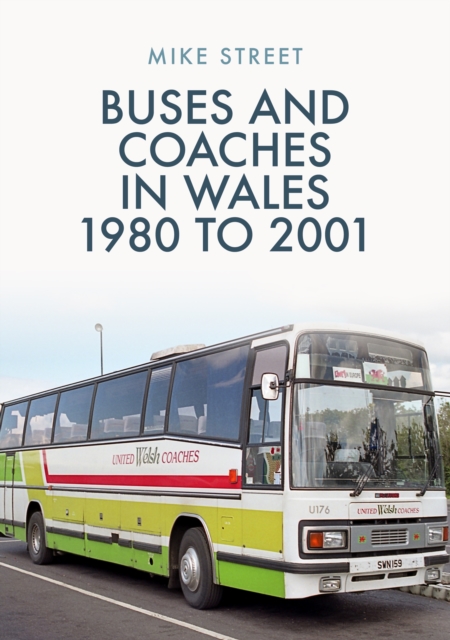 Buses and Coaches in Wales: 1980 to 2001, Paperback / softback Book