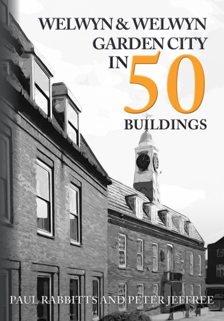 Welwyn & Welwyn Garden City in 50 Buildings, Paperback / softback Book