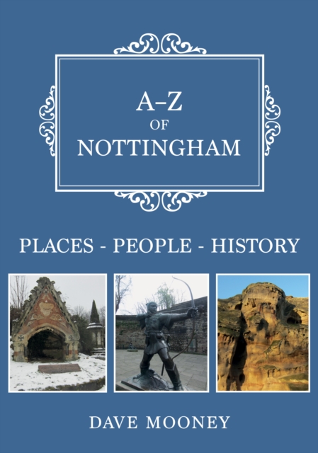 A-Z of Nottingham : Places-People-History, EPUB eBook