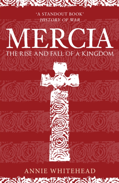 Mercia : The Rise and Fall of a Kingdom, Paperback / softback Book