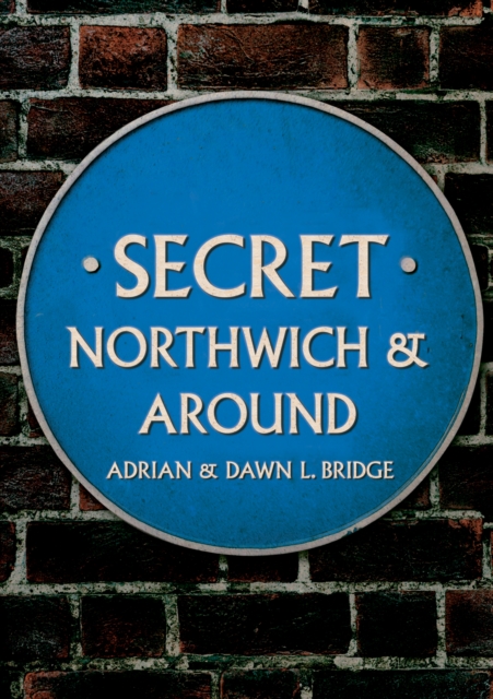 Secret Northwich & Around, Paperback / softback Book