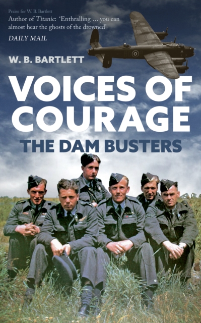 Voices of Courage : The Dam Busters, Paperback / softback Book