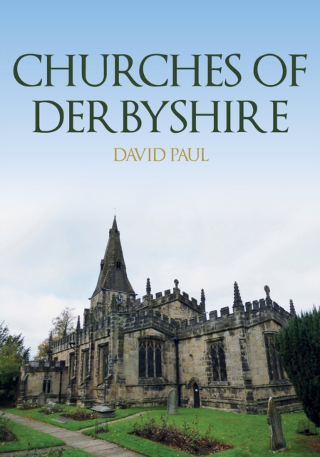 Churches of Derbyshire, Paperback / softback Book