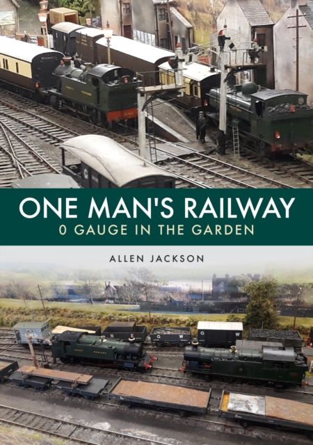 One Man's Railway: 0 Gauge in the Garden, Paperback / softback Book