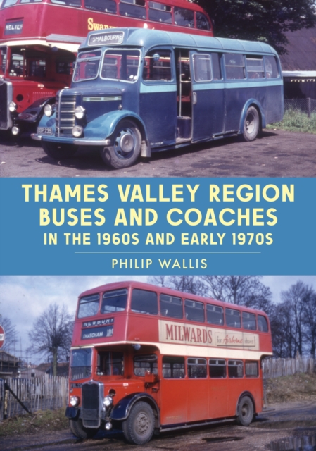 Thames Valley Region Buses and Coaches in the 1960s and Early 1970s, Paperback / softback Book