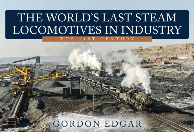 The World's Last Steam Locomotives in Industry: The 21st Century, EPUB eBook