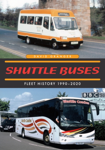 Shuttle Buses : Fleet History 1990-2020, Paperback / softback Book