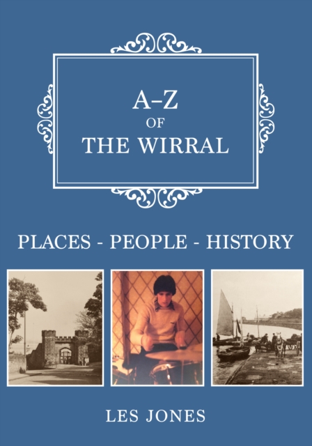 A-Z of The Wirral : Places-People-History, Paperback / softback Book