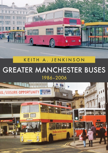 Greater Manchester Buses 1986-2006, Paperback / softback Book