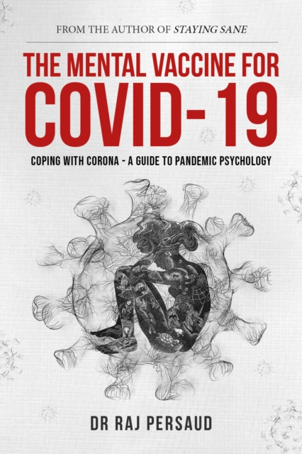 The Mental Vaccine for Covid-19 : Coping With Corona - A Guide To Pandemic Psychology, Hardback Book