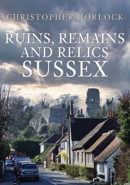 Ruins, Remains and Relics: Sussex, EPUB eBook