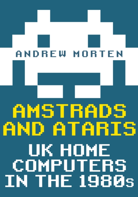 Amstrads and Ataris : UK Home Computers in the 1980s, EPUB eBook