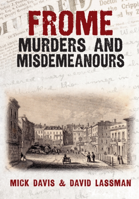 Frome Murders and Misdemeanours, Paperback / softback Book