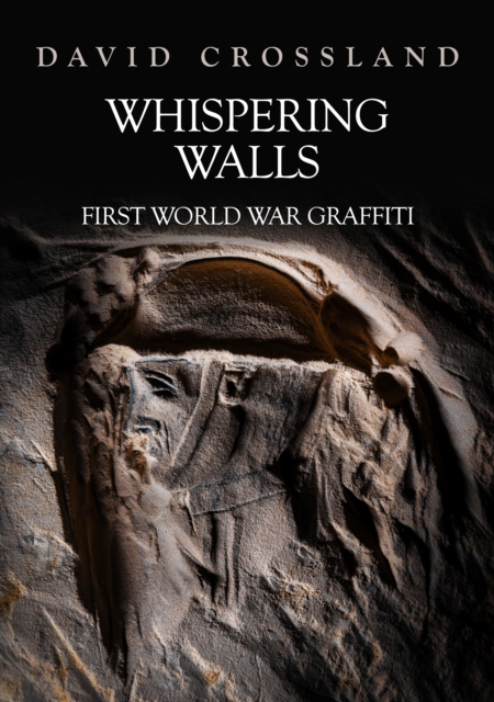 Whispering Walls : First World War Graffiti, Paperback / softback Book