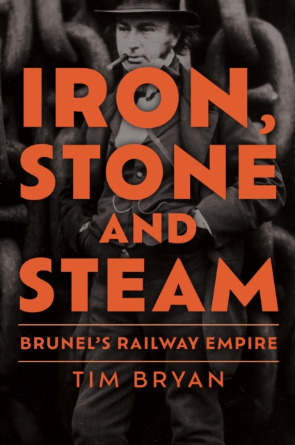 Iron, Stone and Steam : Brunel's Railway Empire, EPUB eBook