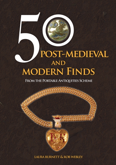 50 Post-Medieval and Modern Finds : From the Portable Antiquities Scheme, Paperback / softback Book