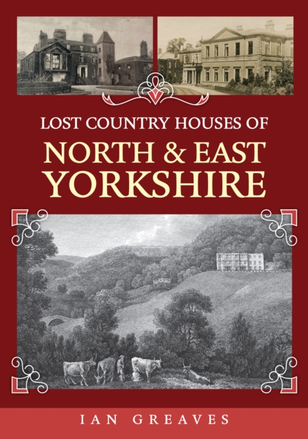 Lost Country Houses of North and East Yorkshire, Paperback / softback Book