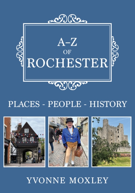 A-Z of Rochester : Places-People-History, Paperback / softback Book