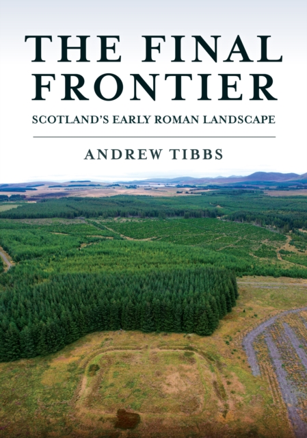 The Final Frontier : Scotland's Early Roman Landscape, EPUB eBook