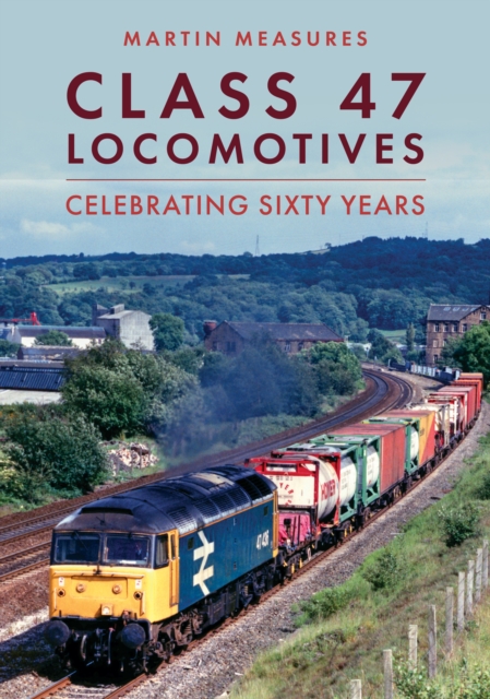Class 47 Locomotives : Celebrating Sixty Years, EPUB eBook