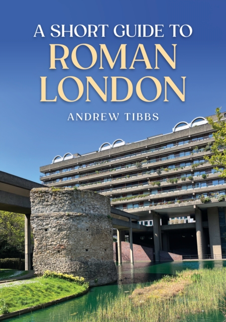 A Short Guide to Roman London, Paperback / softback Book