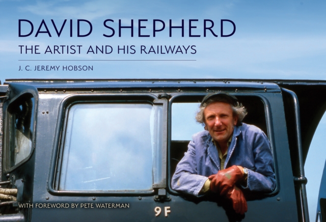 David Shepherd: The Artist and His Railways, Paperback / softback Book