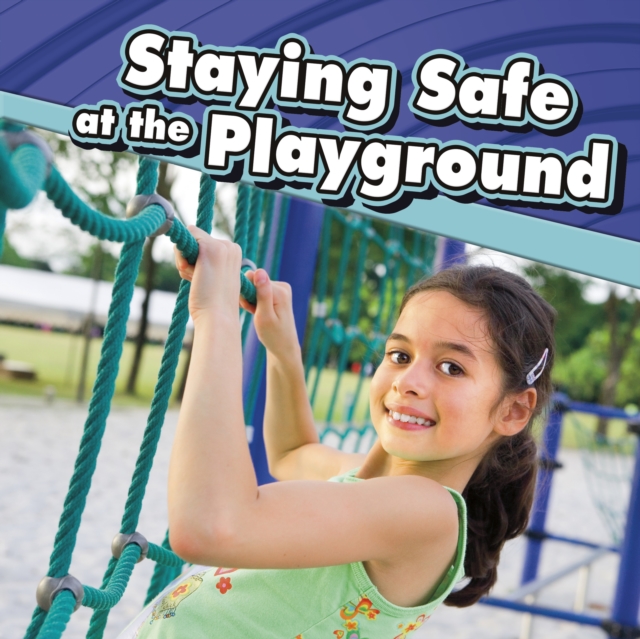 Staying Safe at the Playground, Paperback / softback Book