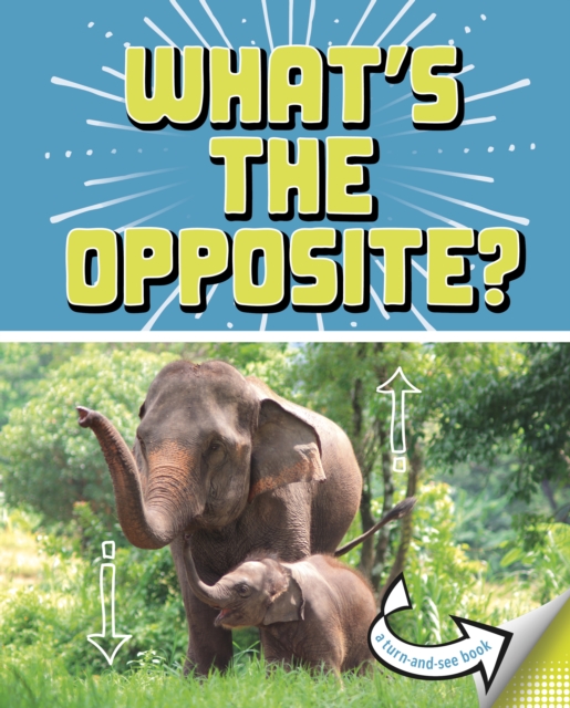 What's the Opposite? : A Turn-and-See Book, Hardback Book