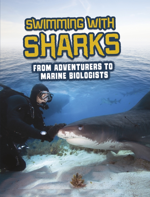 Swimming with Sharks : From Adventurers to Marine Biologists, Paperback / softback Book