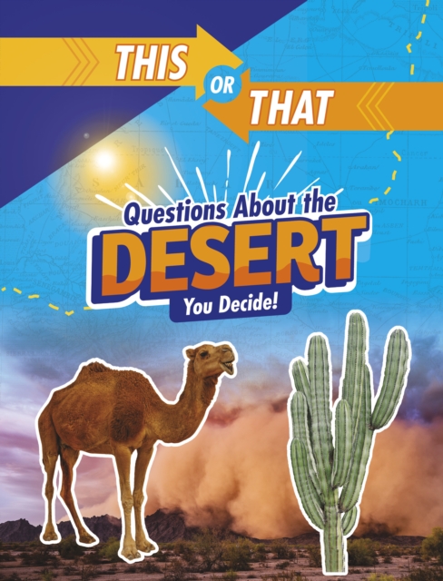 This or That Questions About the Desert : You Decide!, Hardback Book