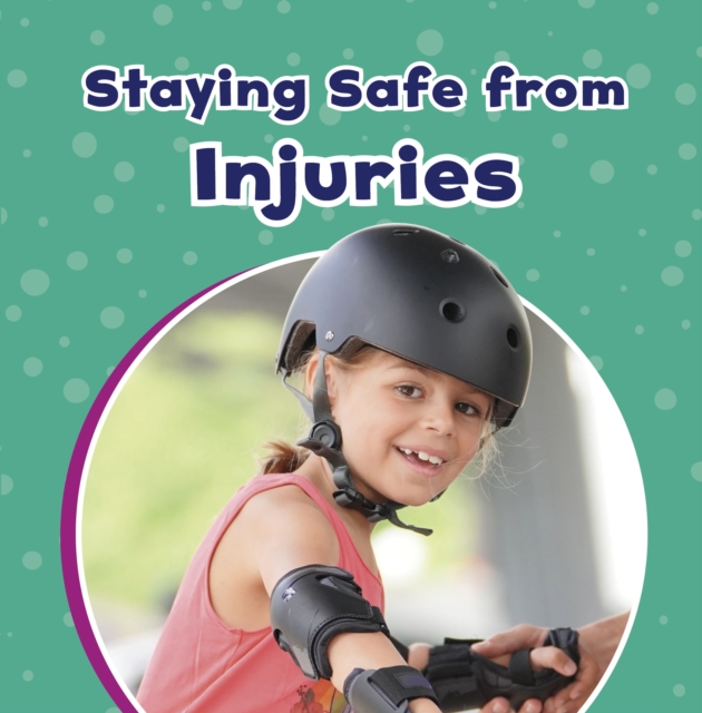 Staying Safe from Injuries, Paperback / softback Book