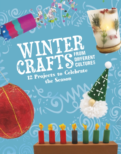 Winter Crafts From Different Cultures : 12 Projects to Celebrate the Season, Paperback / softback Book
