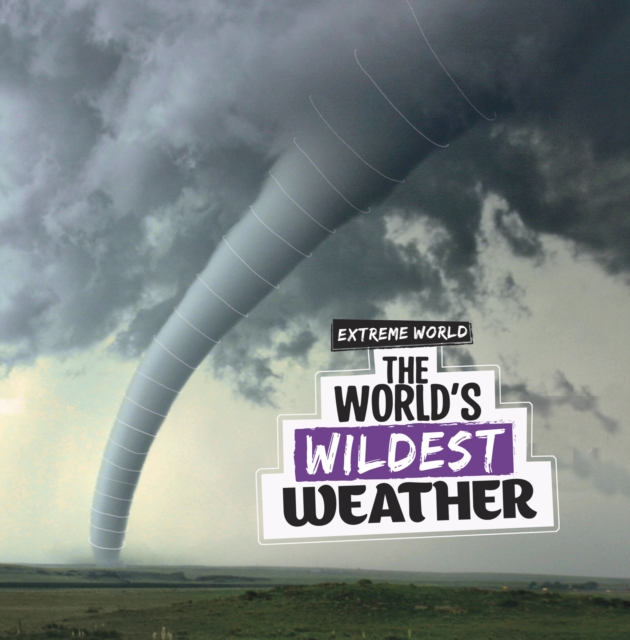The World's Wildest Weather, Hardback Book